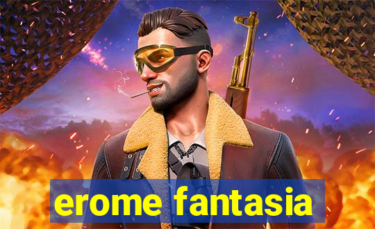 erome fantasia